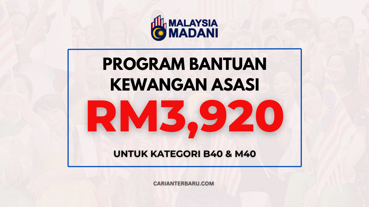 Bantuan Kewangan Asasi RM3920 Setahun Untuk B40 M40 Carianterbaru