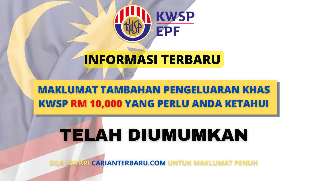 Info Terbaru : Maklumat Tambahan Pengeluaran Khas KWSP RM 10,000