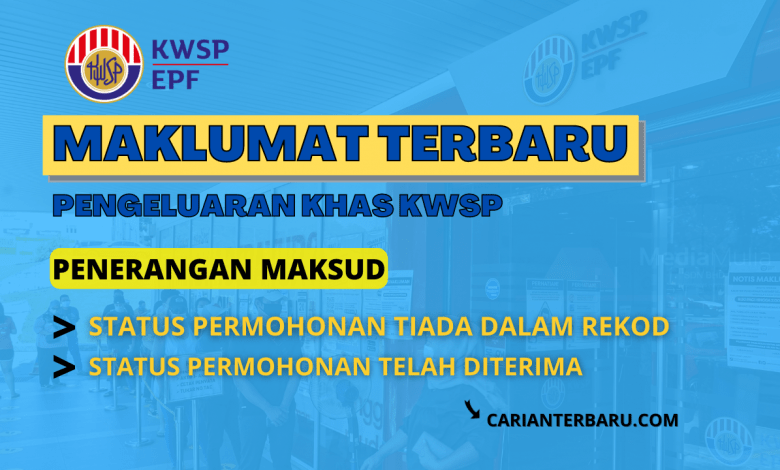 Maklumat Terbaru Status Pengeluaran Khas KWSP