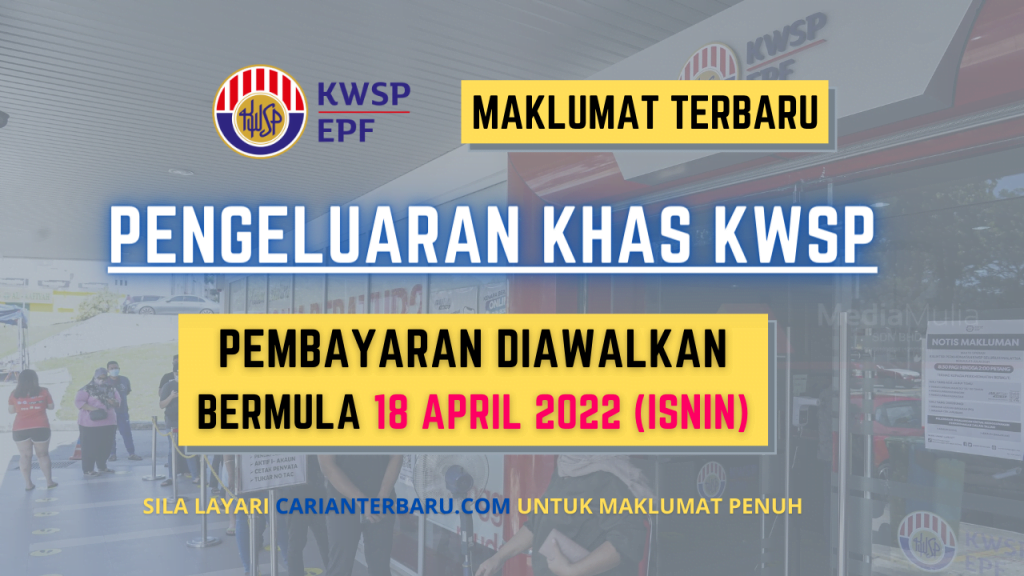 Pembayaran Pengeluaran Khas KWSP Diawalkan Bermula 18 April 2022