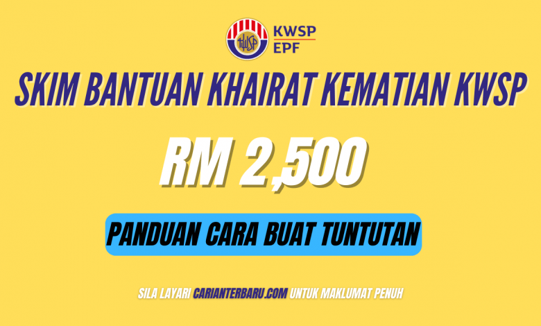 Kaedah Cara Tuntut Bantuan Khairat Kematian KWSP Sebanyak RM 2,500