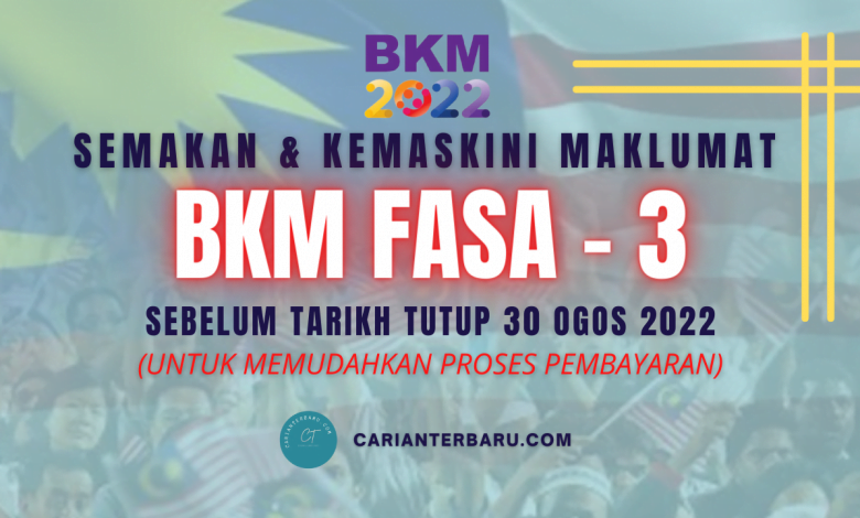 Semakan & Kemaskini Maklumat BKM Fasa 3 Sebelum Tarikh Tutup 30 Ogos 2022