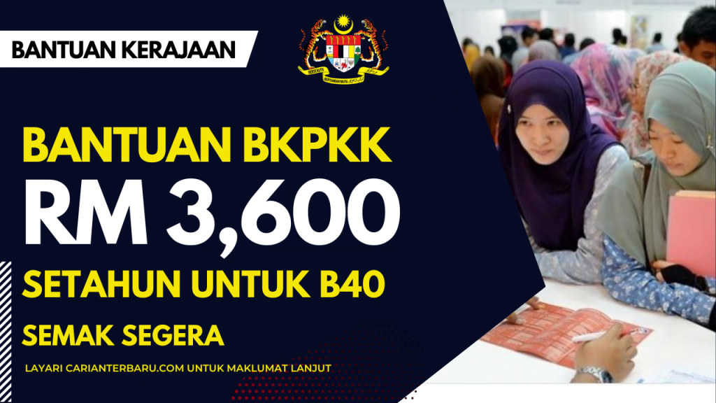 Bantuan BKPKK Sehingga RM3600 Untuk B40