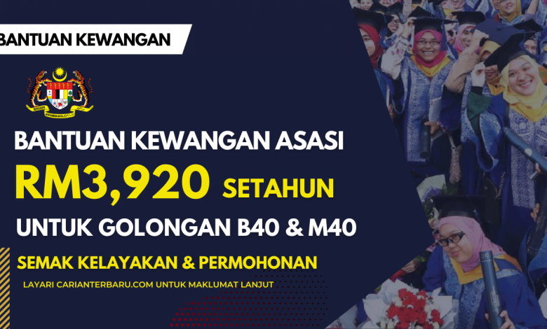 Bantuan Kewangan Asasi RM3,920 Setahun Untuk Keluarga B40 & M40