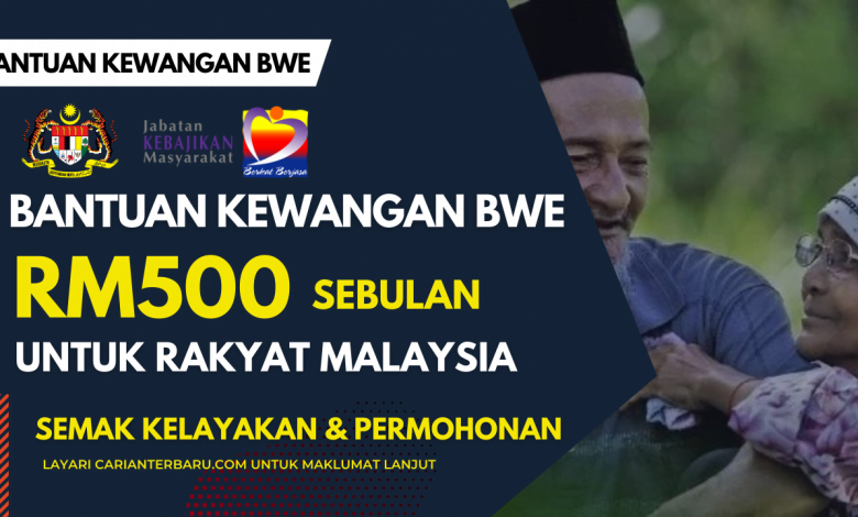 Bantuan Kewangan BWE RM500 Setiap Bulan