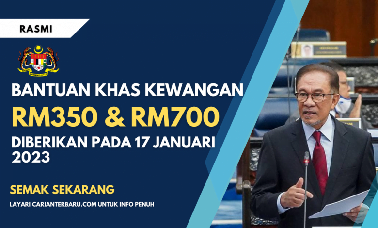 Bantuan Khas Kewangan RM700 Diberikan Bermula 17 Januari 2023