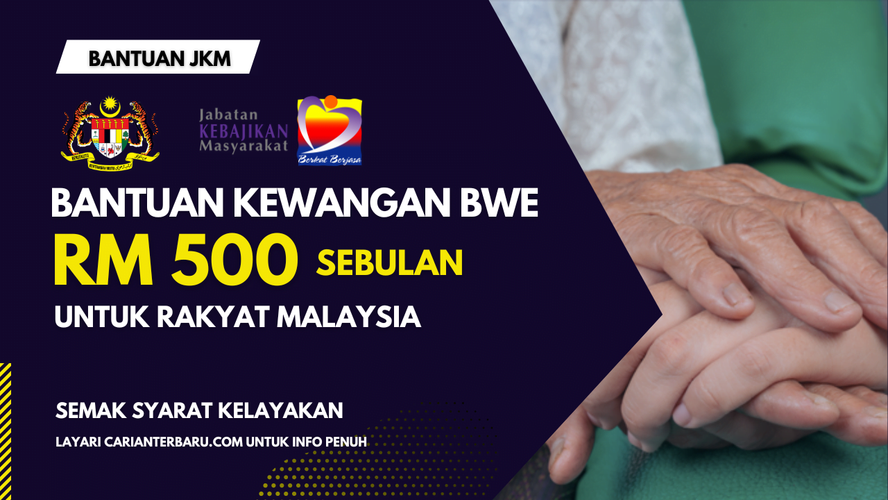 Bantuan BWE RM500 Sebulan ~ Semak Syarat Kelayakan