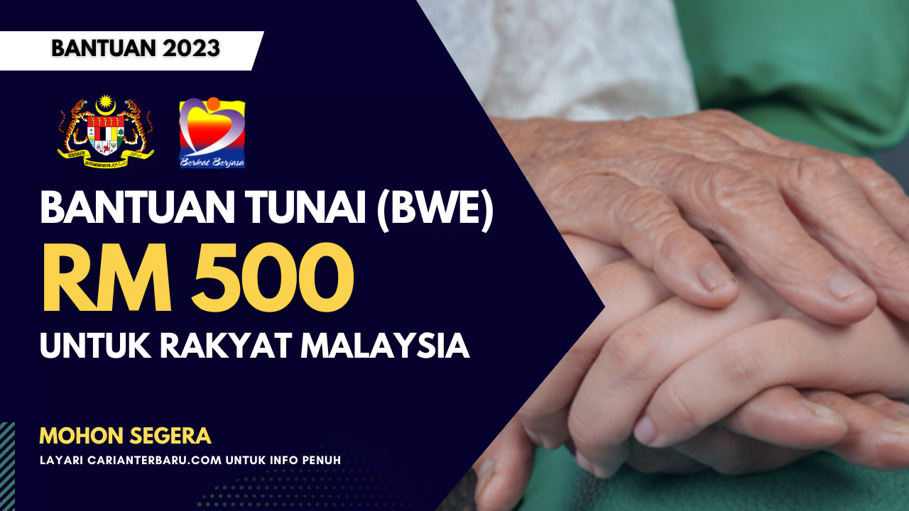 Bantuan BWE RM500 Untuk Rakyat Malaysia