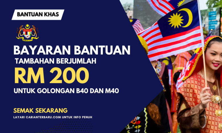 Bayaran Bantuan Tambahan RM200 Untuk B40 & M40