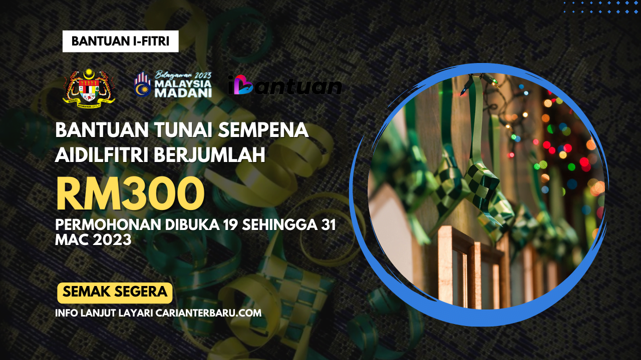 I-Fitri 2023 : Bantuan Tunai Sempena Aidilfitri Berjumlah RM300 Seorang