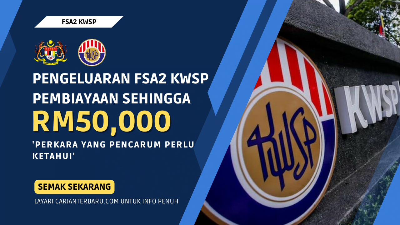 Pengeluaran FSA2 KWSP : Perkara Yang Perlu Pecarum Ketahui