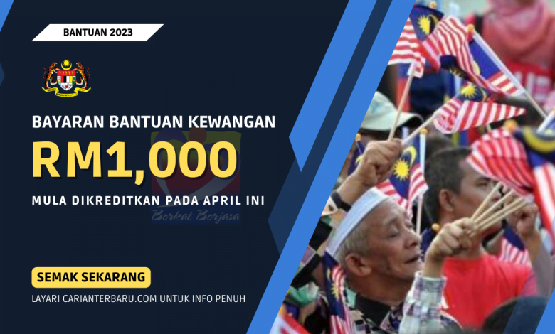 Bayaran Bantuan Kewangan Sehingga RM1,000 Mula Dikreditkan April Ini