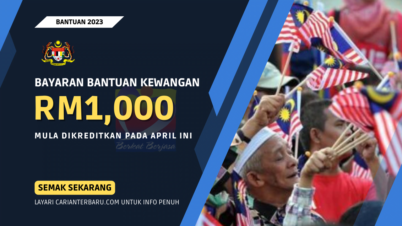 Bayaran Bantuan Kewangan Sehingga Rm1000 Mula Dikreditkan April Ini Carianterbaru 