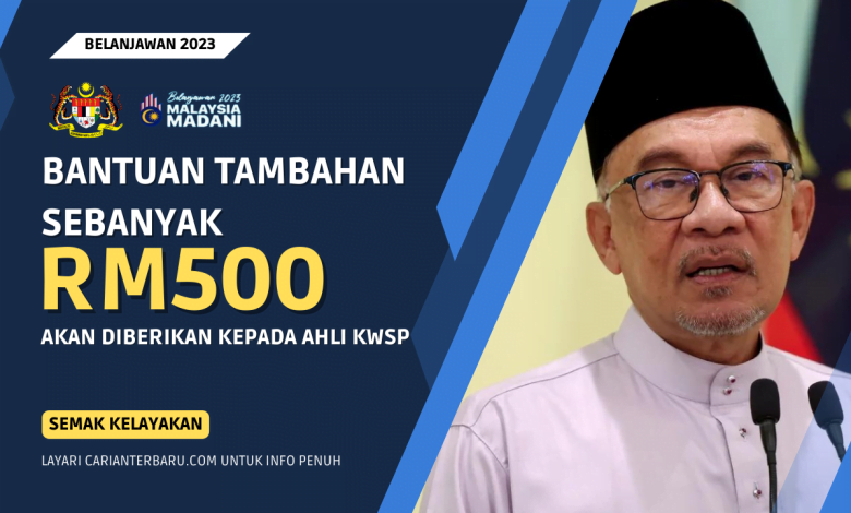 Bantuan Tambahan RM500 Untuk Ahli KWSP