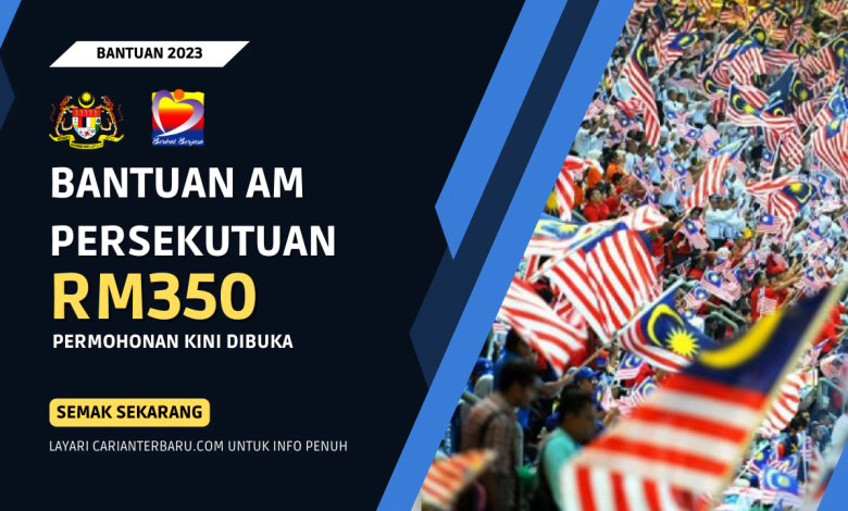 Bantuan Am Persekutuan 2023 : Syarat kelayakan & Panduan Permohonan