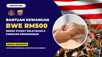 Bantuan Kewangan BWE 2023 : Semak Syarat Kelayakan & Panduan Permohonan