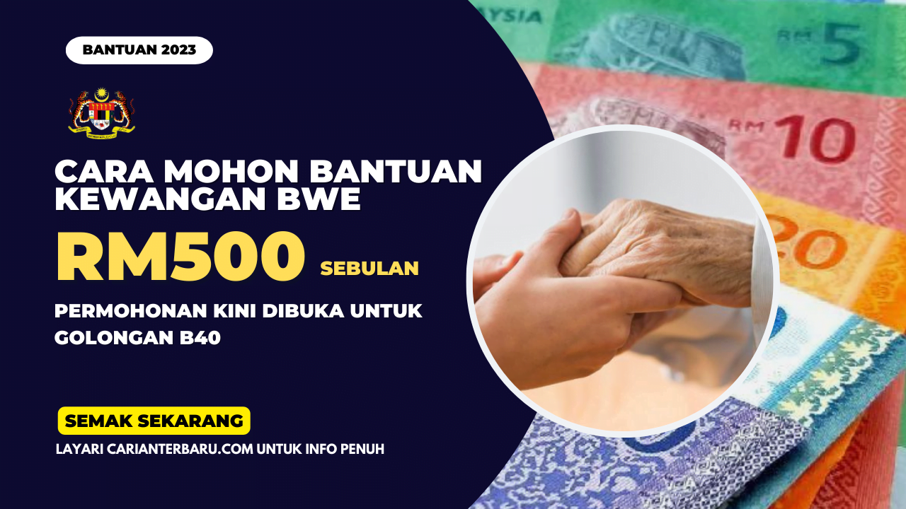 BWE 2023 : Bantuan Kewangan RM500 Sebulan