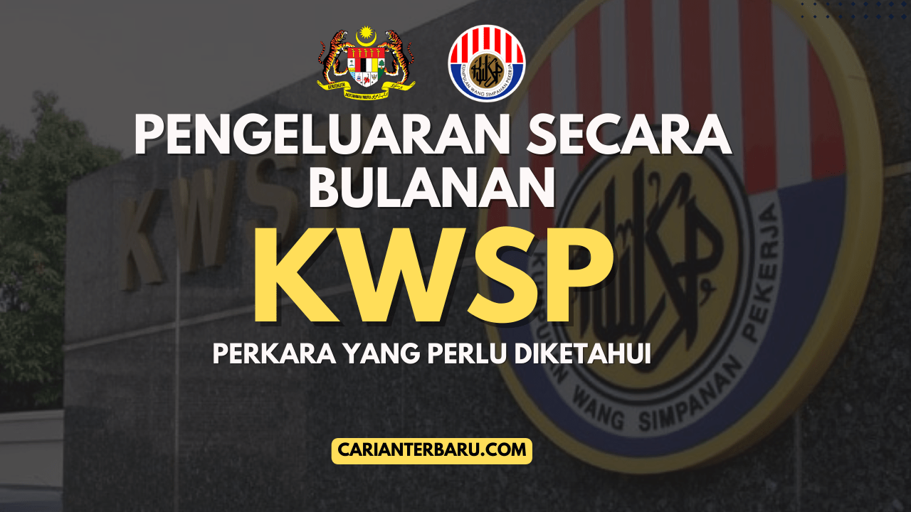 Pengeluaran Secara Bulanan KWSP :Perkara Yang perlu Diketahui