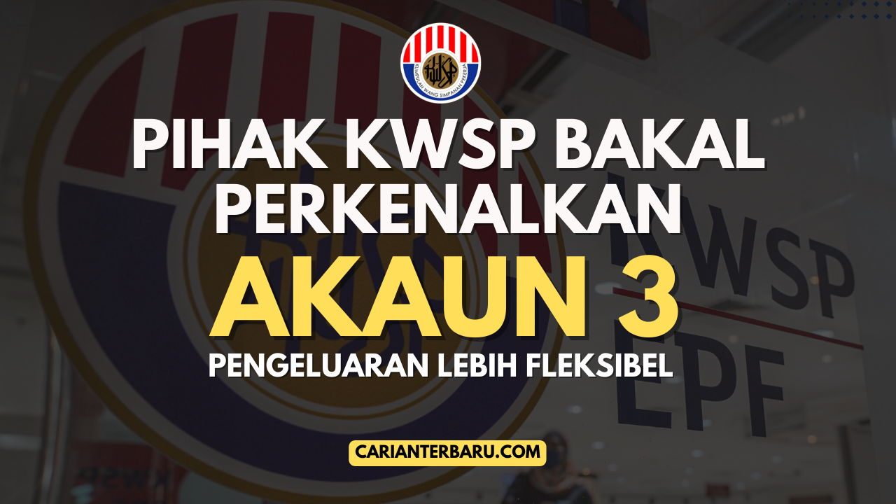 KWSP Akaun 3 Bakal Diperkenalkan : Pengeluaran Lebih Fleksibel