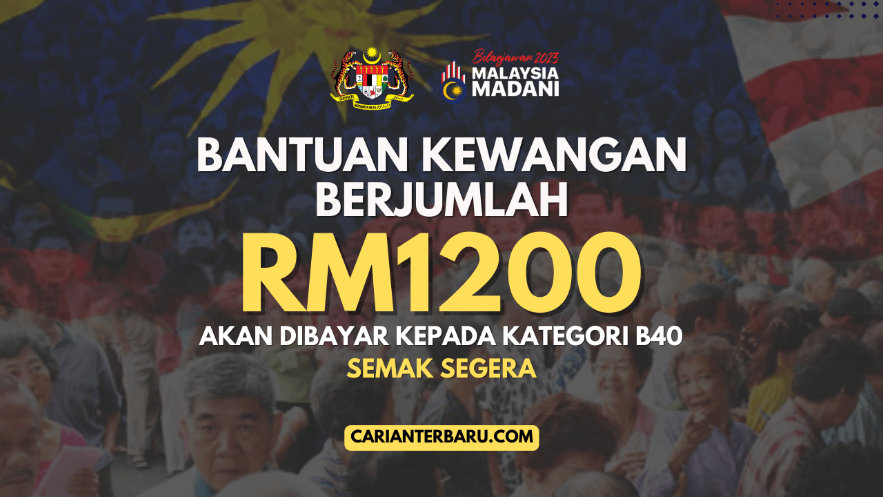 Bantuan Kewangan RM1200 Akan Dikreditkan Bagi Kategori B40