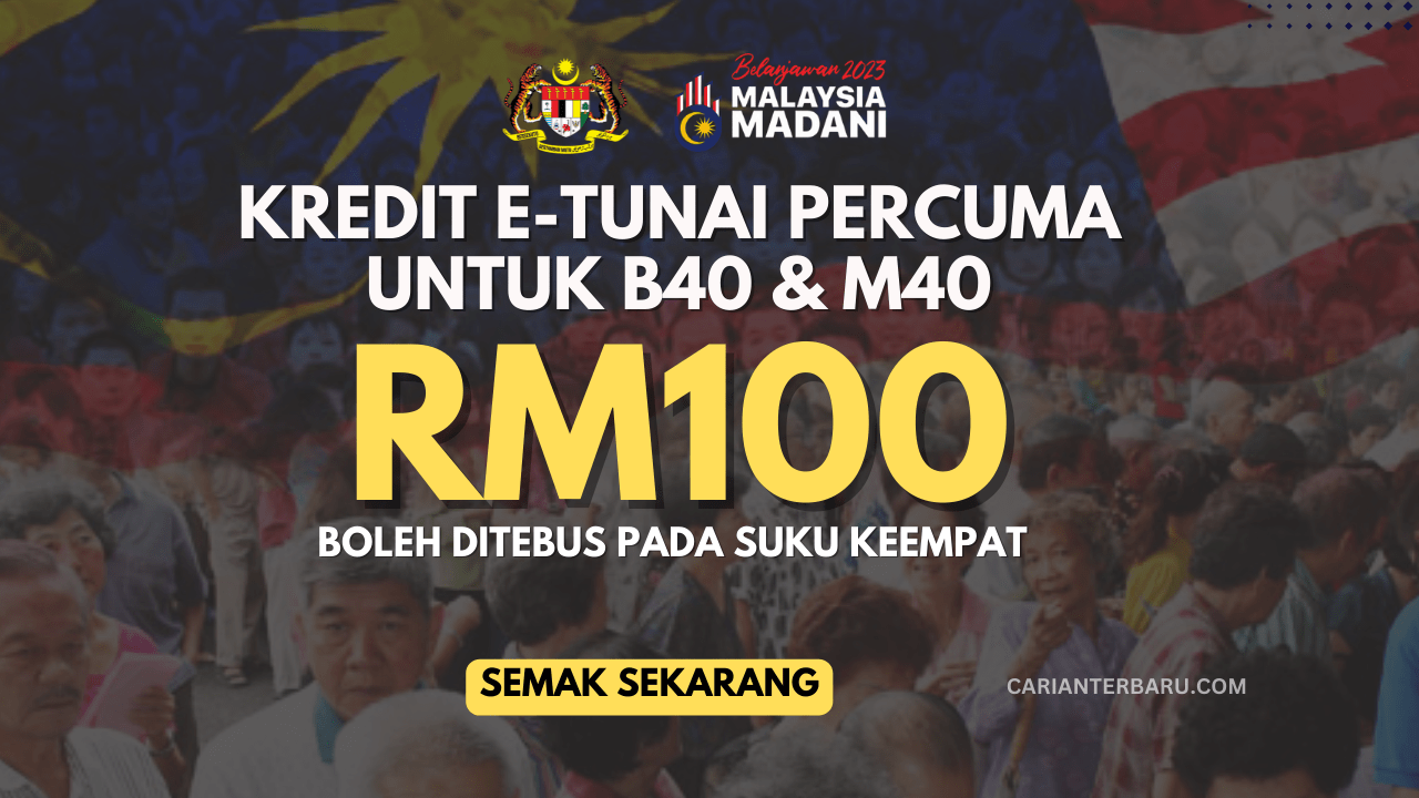 Kredit E-Tunai RM100 : Bantuan Boleh Ditebus Pada Suku Ke 4