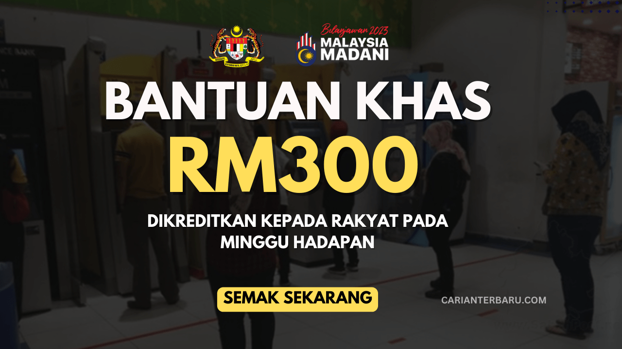 Bantuan Khas RM300 Akan Dikreditkan Pada Minggu Hadapan