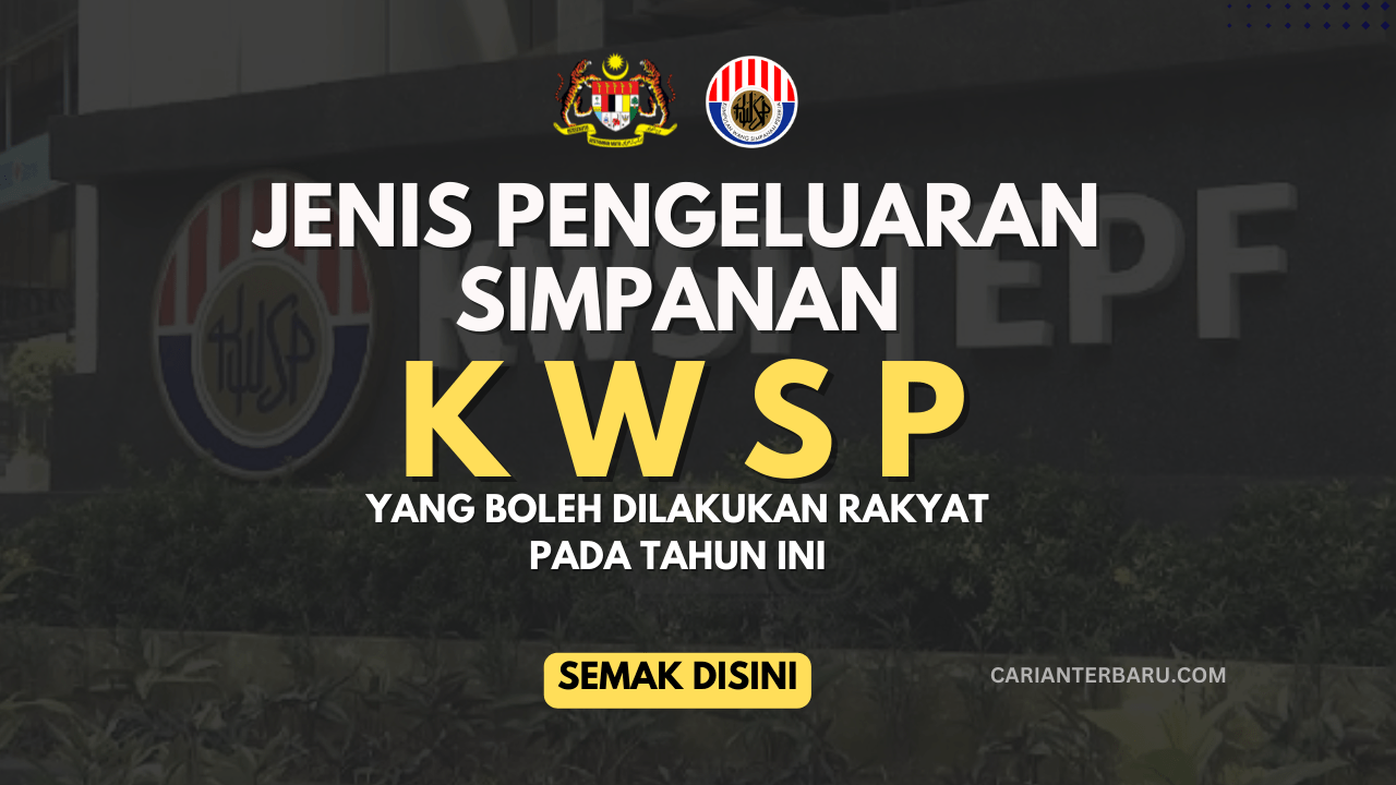 Jenis Pengeluaran Simpanan KWSP Yang Dibenarkan :Cek Disini - Carianterbaru