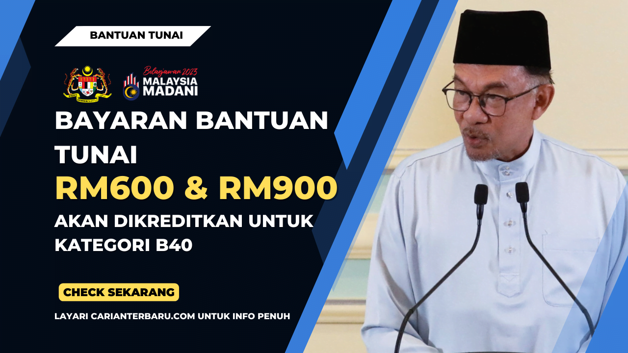 Bayaran Bantuan Tunai STR RM600 & RM900 :Untuk Kategori B40