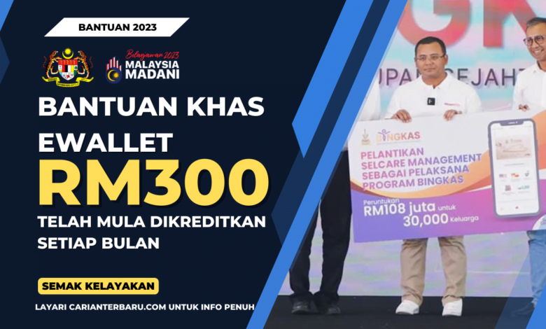 Bantuan EWallet RM300 Bingkas : Dikreditkan Setiap Bulan