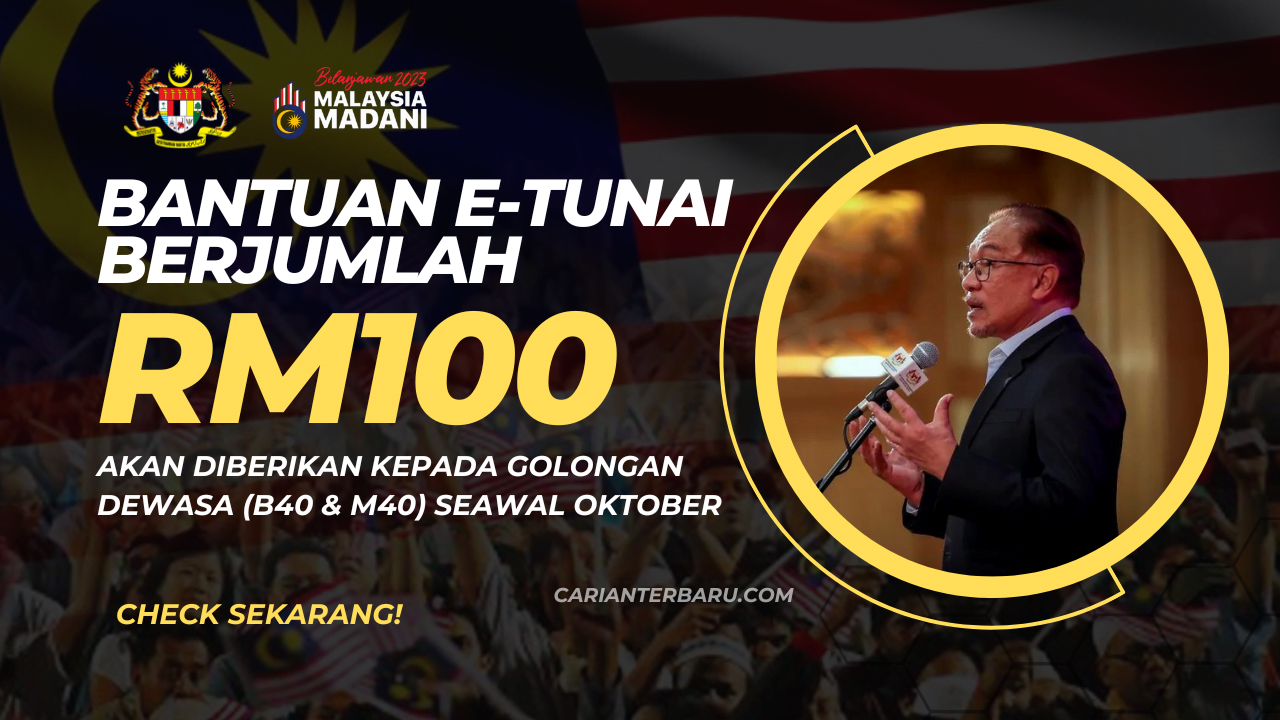 E-Tunai : Bantuan RM100 Bakal Diberikan Seawal Bulan Oktober