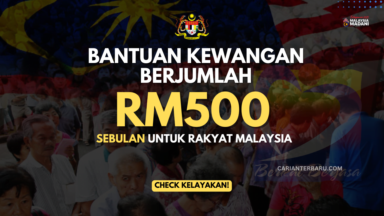 BWE : Bantuan Kewangan RM500 Sebulan Untuk Rakyat