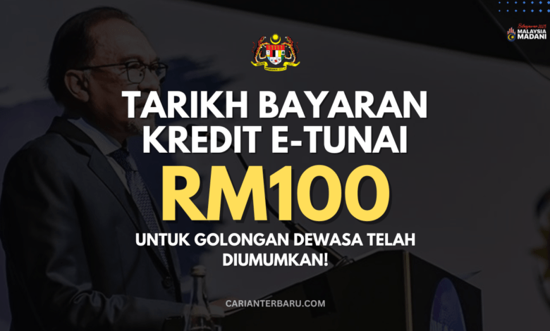 Tarikh Bayaran E-Tunai RM100 : Bantuan Untuk Golongan Dewasa