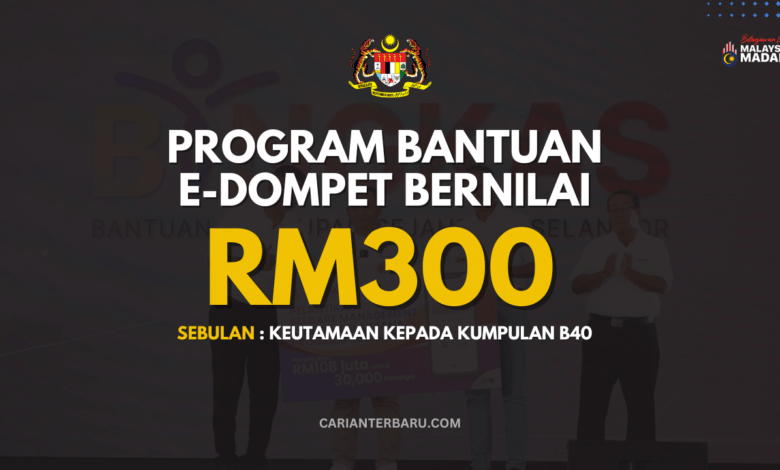 Rasmi : Bantuan E-Dompet RM300 Sebulan Untuk Kumpulan B40