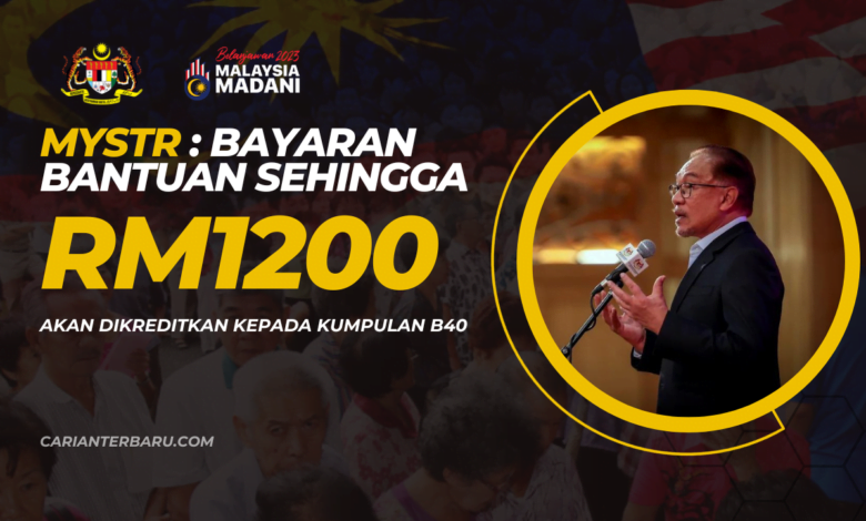 MySTR : Bayaran Sehingga RM1200 Akan Dikreditkan Kepada B40