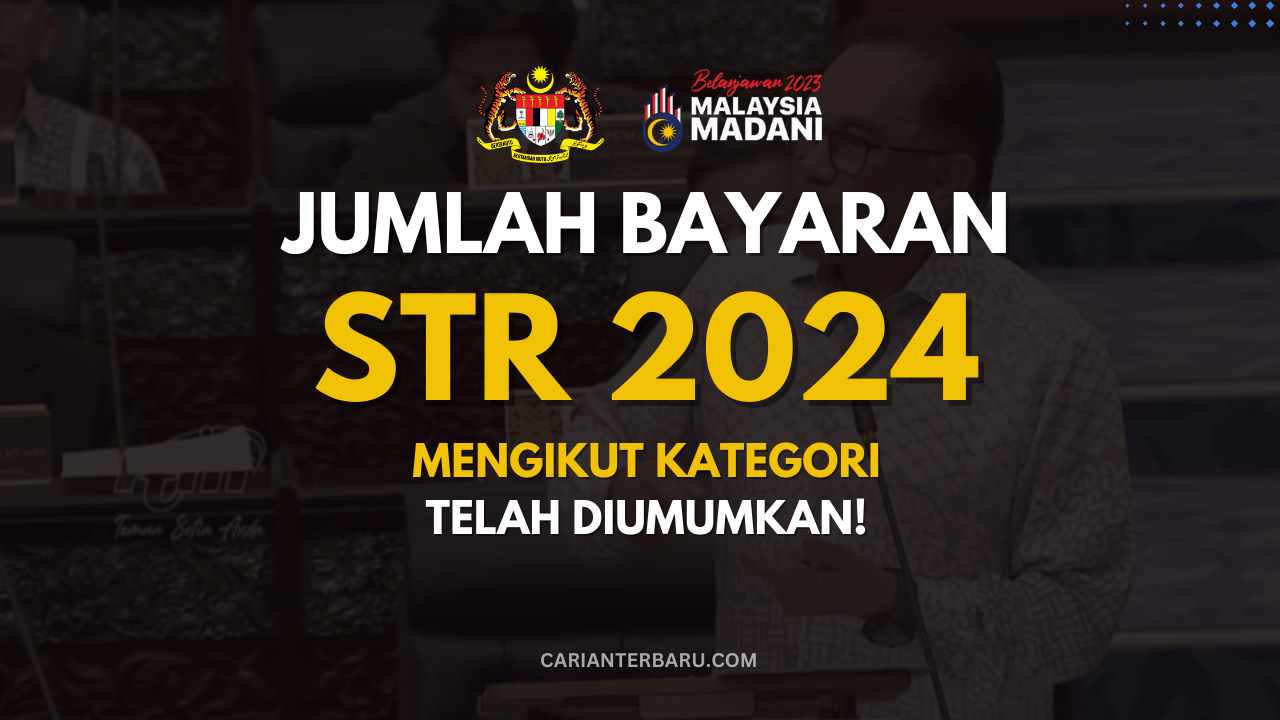 STR 2024 : Jumlah Bayaran Mengikut Kategori Telah Diumumkan