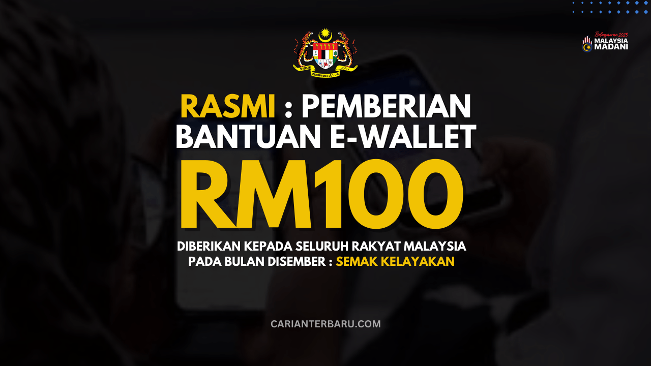 Rasmi : Pemberian E-Wallet RM100 akan mula disalurkan Disember ini kepada seluruh rakyat Malaysia yang berkelayakan.