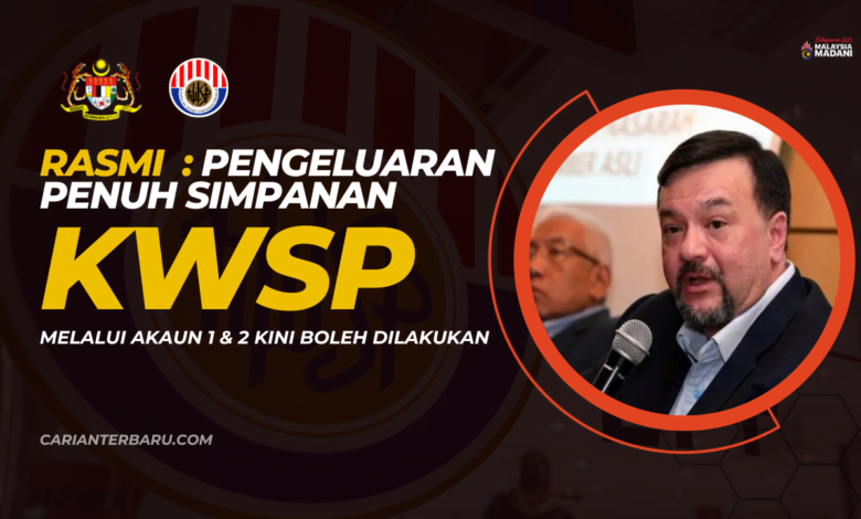 Rasmi : Pengeluaran Penuh KWSP Akaun 1 & 2 Boleh Dilakukan