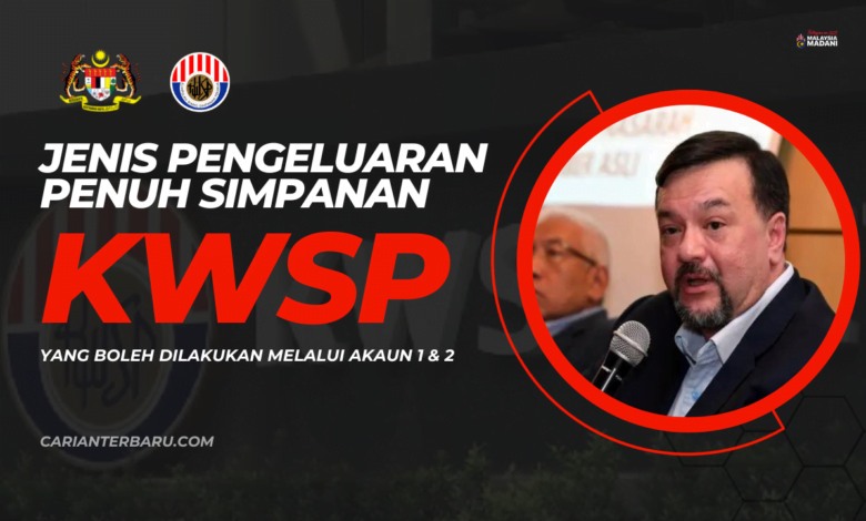 KWSP : Jenis Pengeluaran Penuh Melalui Akaun 1 & Akaun 2