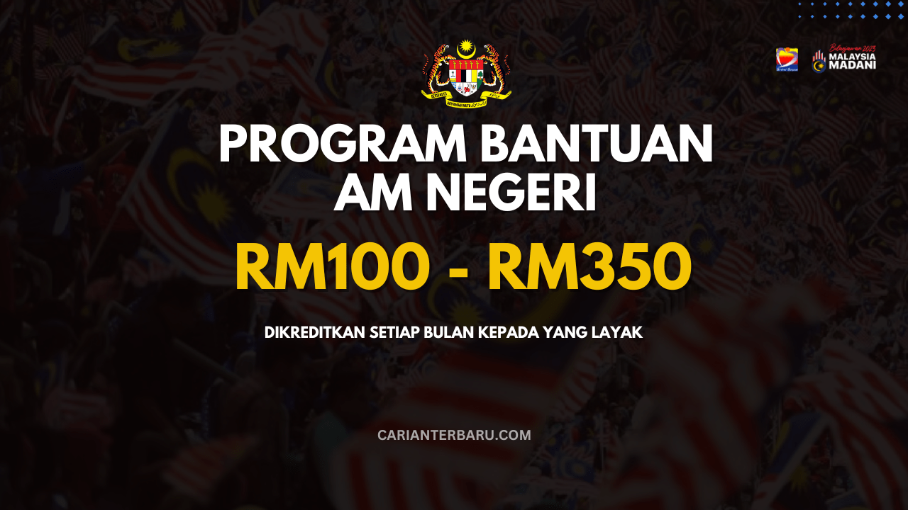 Rasmi : Bantuan Am Negeri Berjumlah RM100 - RM350 Sebulan