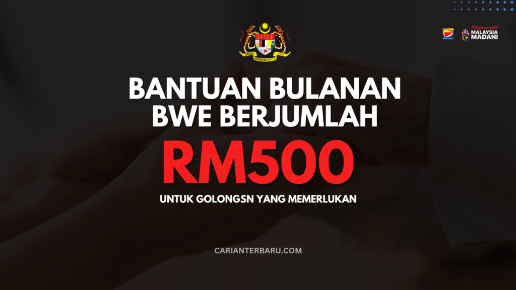 BWE 2023 : Bantuan RM500 Sebulan kepada Yang Memerlukan