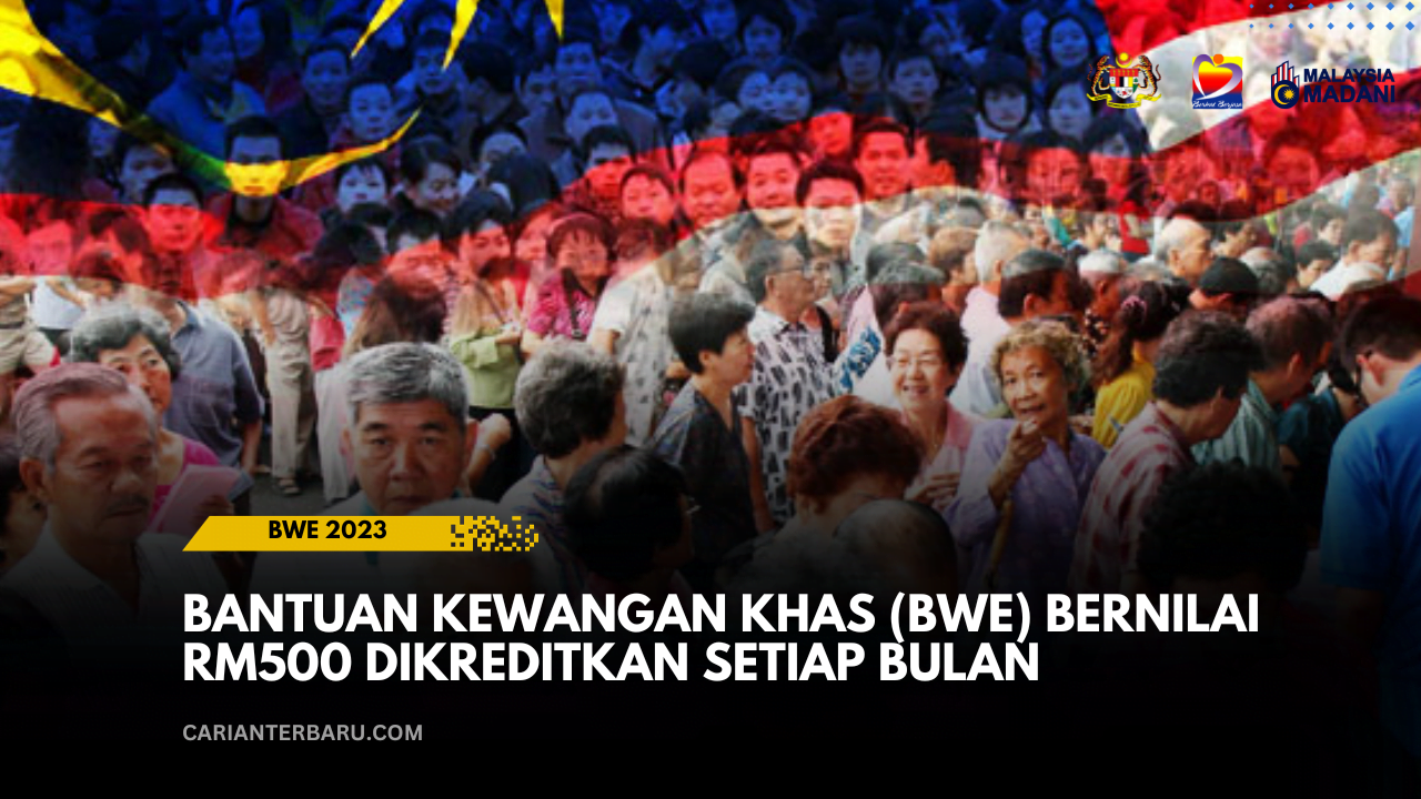 BWE : Bantuan Warga Emas RM500 Setiap Bulan Untuk Rakyat