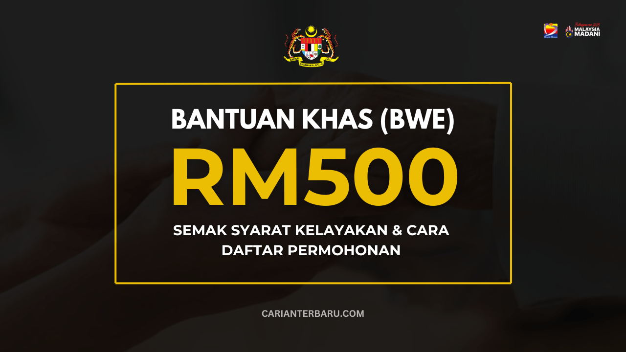 BWE : Syarat Kelayakan Bantuan Tunai RM500 Sebulan