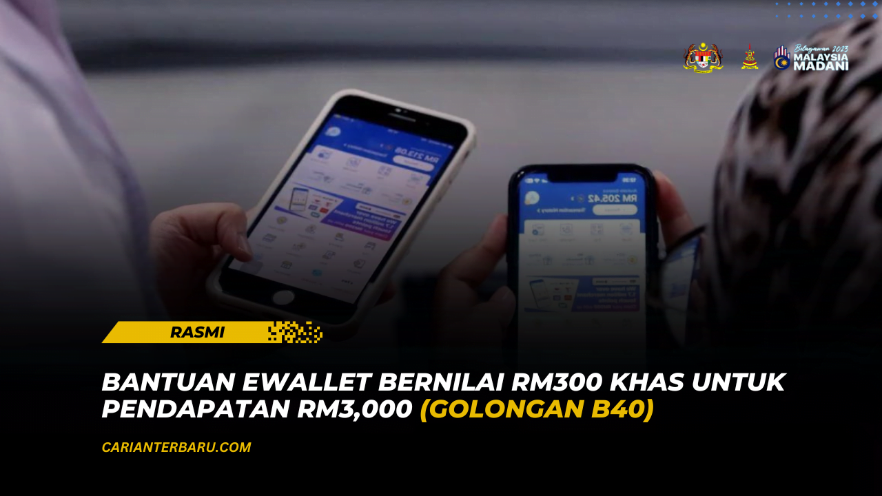 Rasmi : Bantuan eWallet RM300 Khas Untuk Kumpulan B40