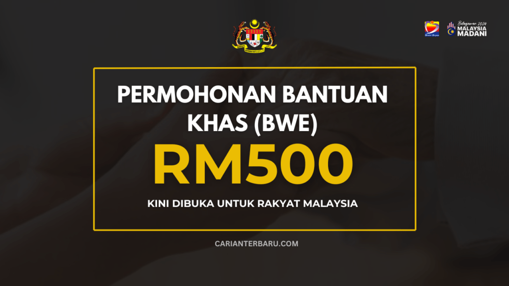 Rasmi : Permohonan Bantuan Khas (BWE) RM500 Kini Dibuka!
