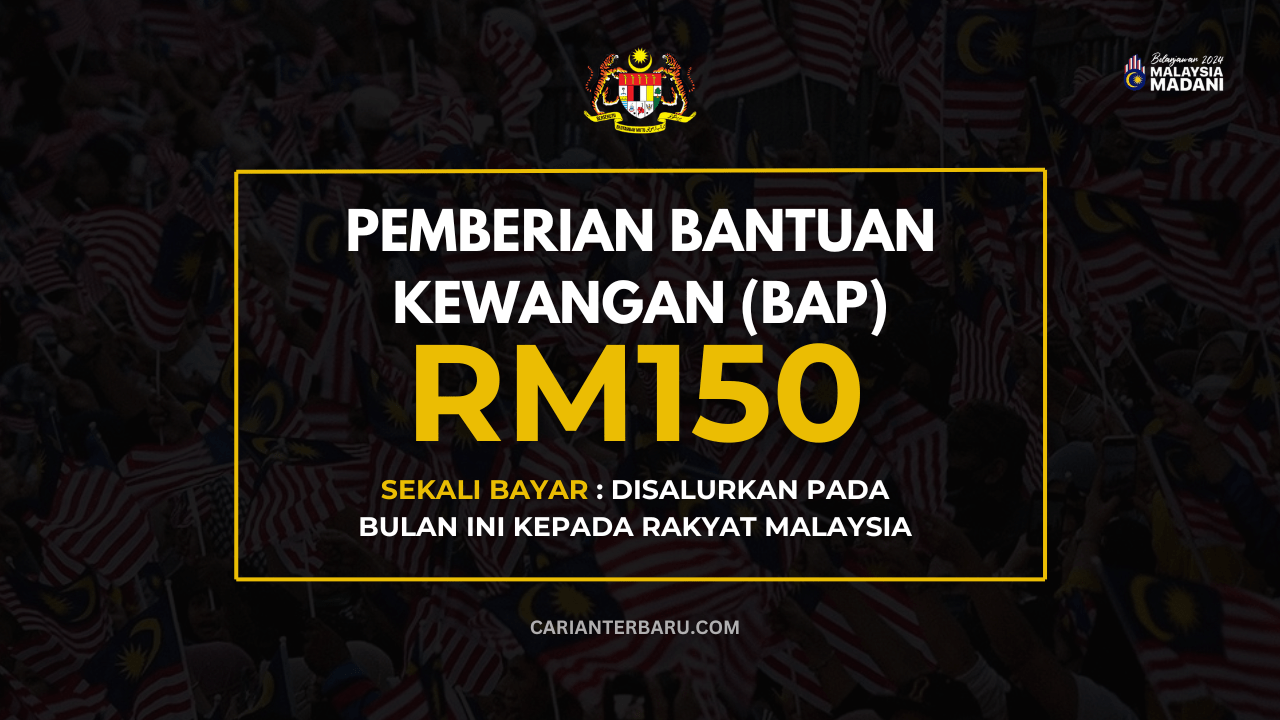 Pemberian BAP 2024 : Bantuan RM150 Disalurkan Pada Bulan Ini