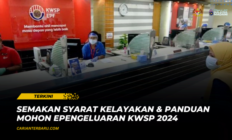 ePengeluaran KWSP 2024 : Syarat Kelayakan & Panduan Mohon