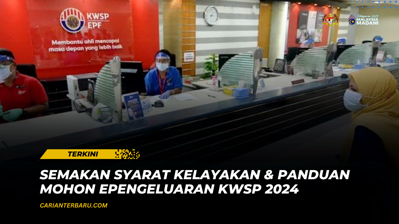 ePengeluaran KWSP 2024 : Syarat Kelayakan & Panduan Mohon