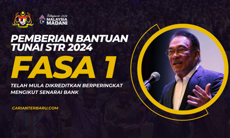 STR 2024 : Bantuan Tunai Fasa 1 Telah Mula Dikreditkan