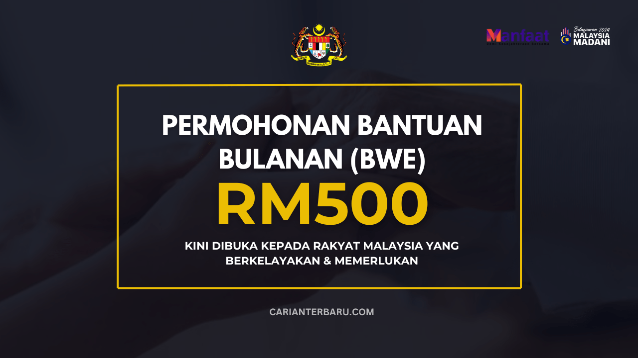 BWE 2024 : Bantuan Bulanan RM500 Untuk Yang Memerlukan