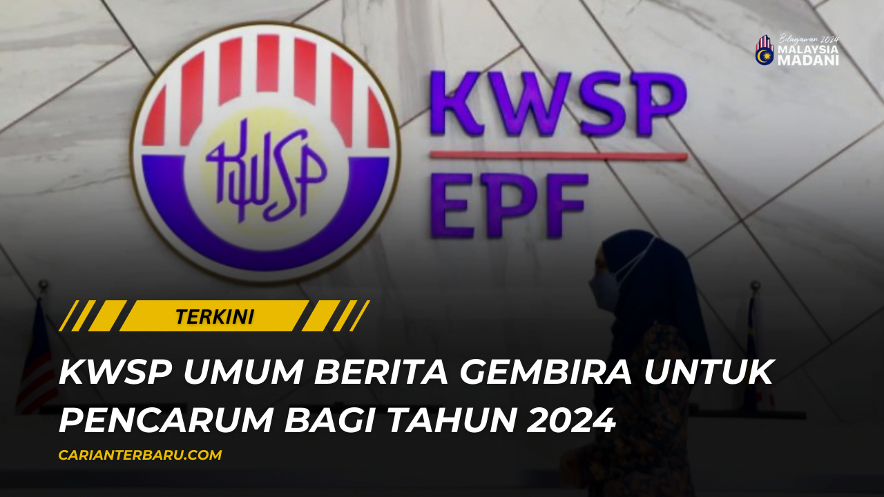 KWSP Umum Berita Gembira : Untuk Pencarum Bagi Tahun 2024